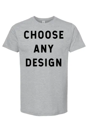 Choose Any Design - Jersey Tee