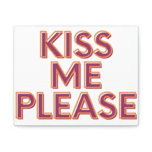 Kiss Me Please Stretched Canvas