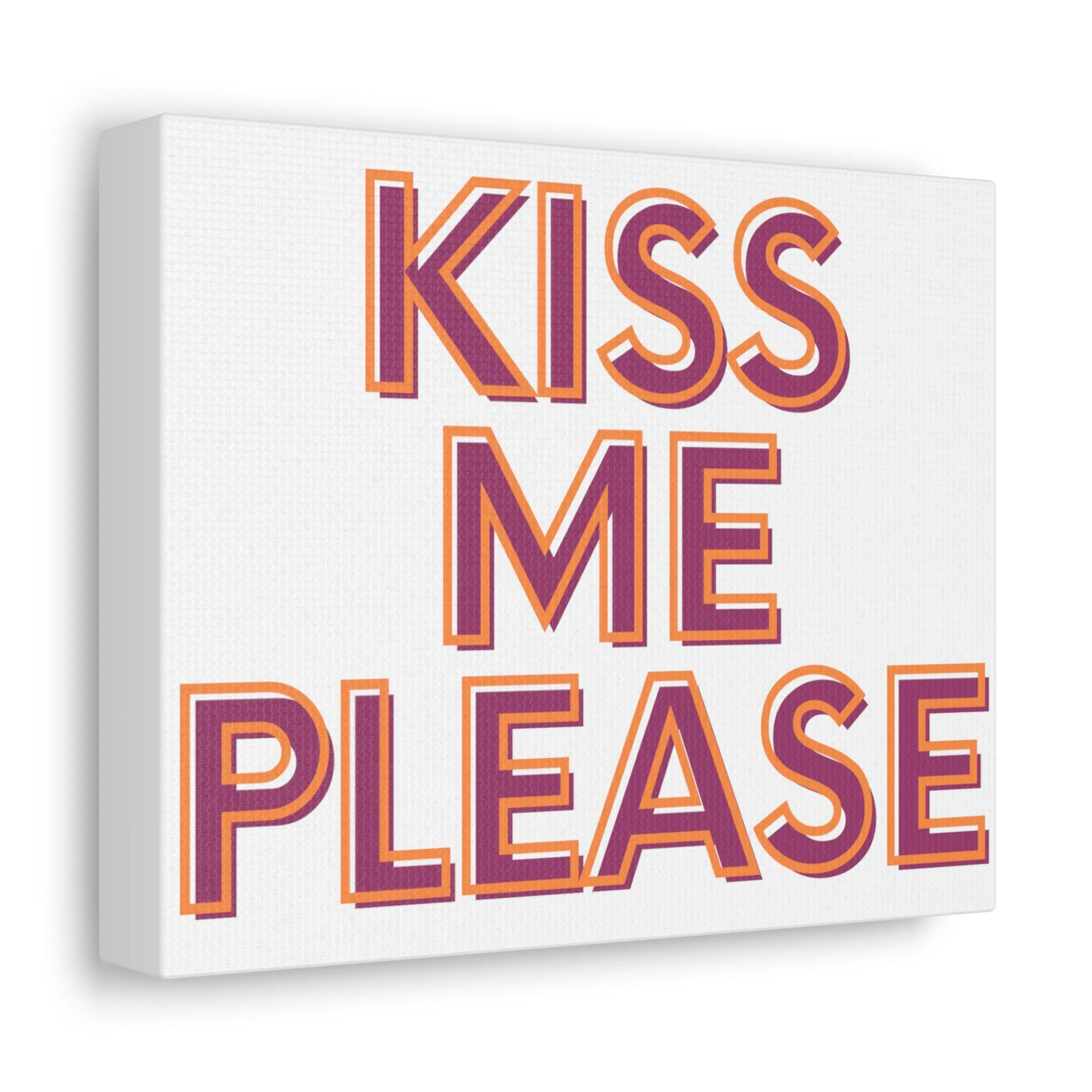 Kiss Me Please Stretched Canvas